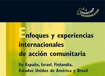 Enfoques y experiencias internacionales de acción comunitaria. En España, Israel, Finlandia, Estados Unidos de América y Brasil