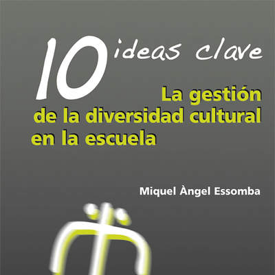10 Ideas Clave. La gestión de la diversidad cultural en la escuela