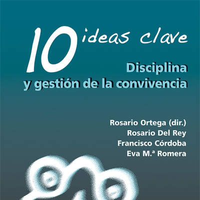10 Ideas Clave. Disciplina y gestión de la convivencia