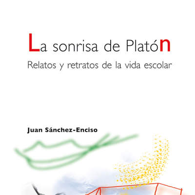 La sonrisa de Platón. Relatos y retratos de la vida escolar