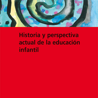 Historia y perspectiva actual de la educación infantil