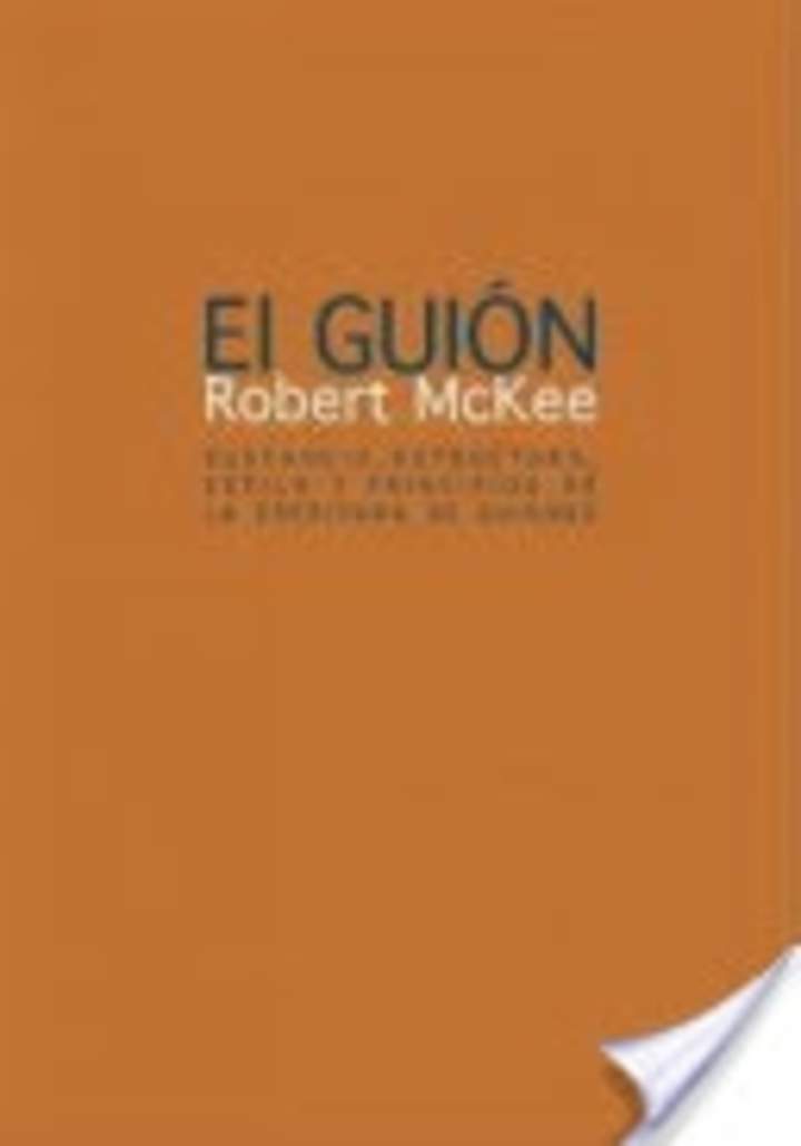 El guión. Sustancia, estructura, estilo y principios de la escritura de guiones