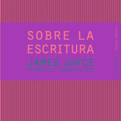 Sobre la escritura. James Joyce