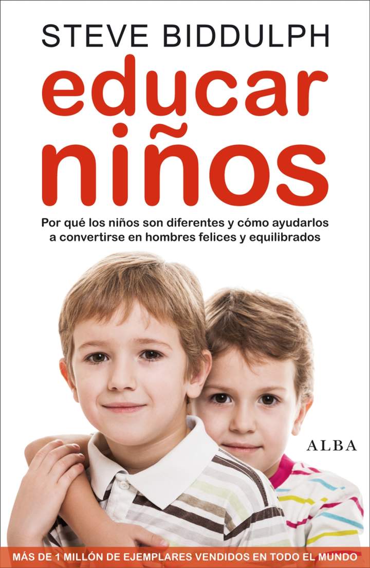 Educar niños. Por qué los niños son diferentes y cómo ayudarlos a convertirse en hombres felices y equilibrados