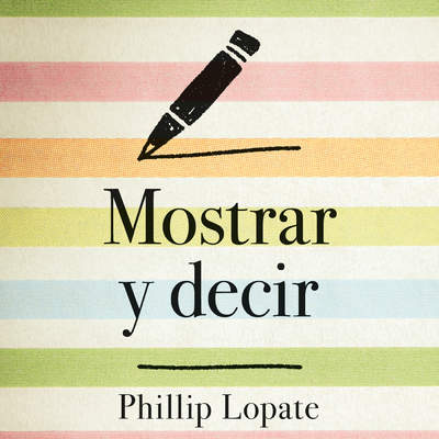 Mostrar y decir. El arte de escribir ficción