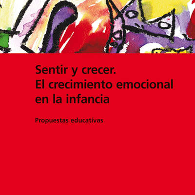 Sentir y crecer. El crecimiento emocional en la infancia