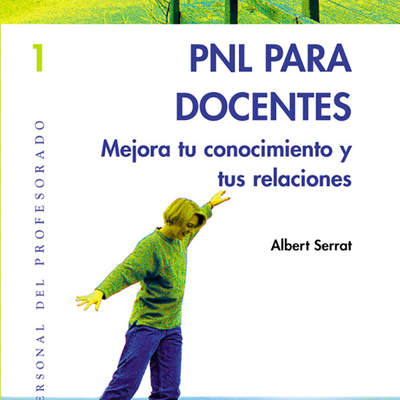 PNL para docentes. Mejora tu autoconocimiento y tus relaciones