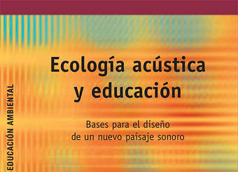 Ecología acústica y educación. Bases para el diseño de un nuevo paisaje sonoro