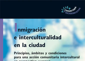 Inmigración e interculturalidad en la ciudad. Principios, ámbitos y condiciones para una accióncomunitaria intercultural en perspectiva europea
