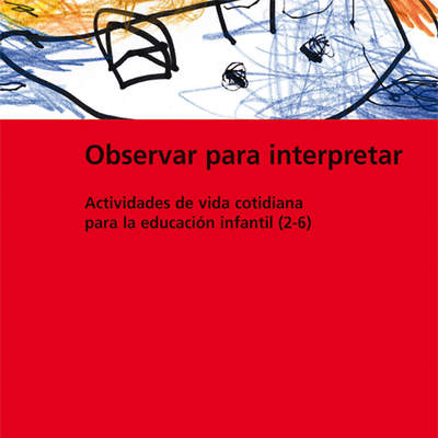 Observar para interpretar. Actividades de vida cotidiana para la educación infantil 2-6