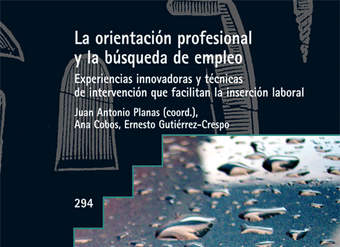 La orientación profesional y la busqueda de empleo. Experiencias innovadoras y técnicas de intervención que facilitan la inserción laboral