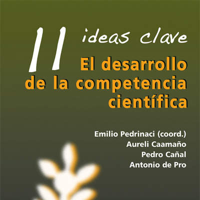 11 Ideas Clave. El desarrollo de la competencia científica