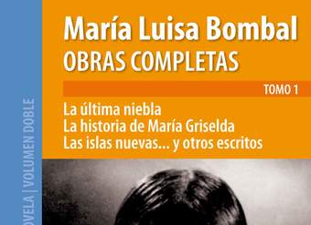 Obras completas de María Luisa Bombal. Tomo 1. La última niebla