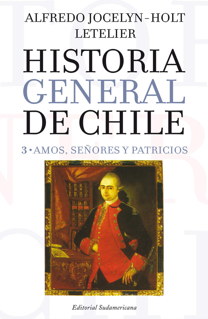 Historia general de Chile III. Amos, señores y patricios