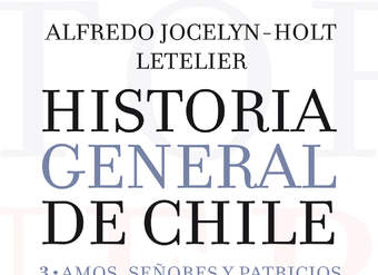 Historia general de Chile III. Amos, señores y patricios