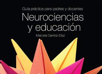 Neurociencias y educación. Guía práctica para padres y docentes