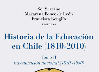 Historia de la educación en Chile (1810 - 2010) Tomo II. La educación nacional (1880-1930)