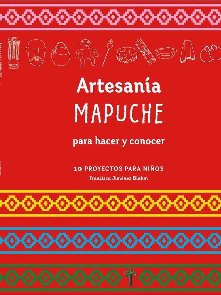 Artesanía Mapuche para hacer y concocer 10 proyectos para niños