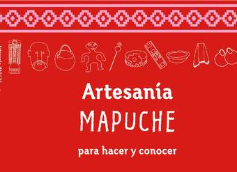 Artesanía Mapuche para hacer y concocer 10 proyectos para niños