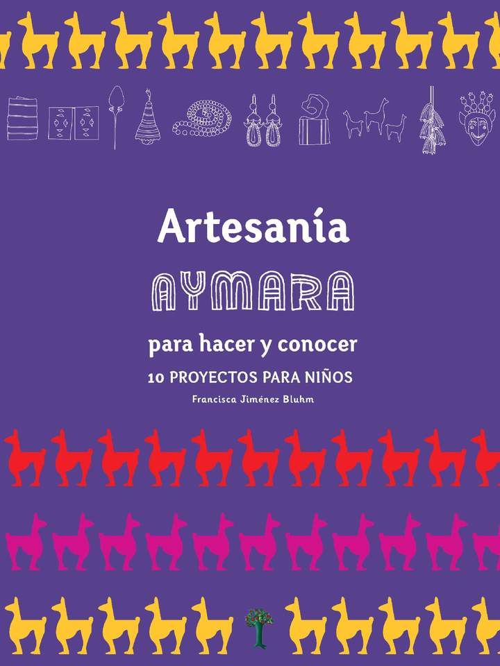 Artesanía Aymara para hacer y conocer 10 proyectos para niños