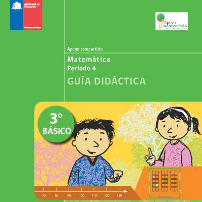 Guía didáctica para la Unidad 4, Matemática 3° básico.