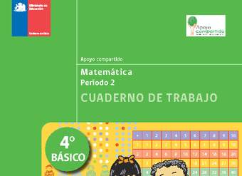 Cuaderno de trabajo para la Unidad 2, Matemática 4° básico.