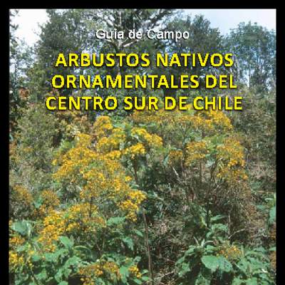 Guía de Campo Arbustos nativos ornamentales del centro sur de Chile