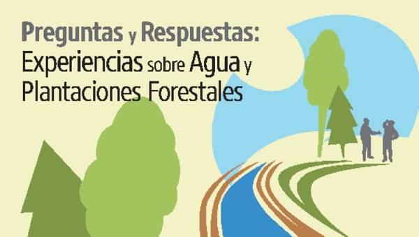 Manual preguntas y respuestas: experiencias sobre agua y plantaciones forestales
