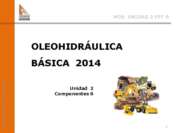Presentación Oleo-hidráulica básica, componentes uniones y líneas.