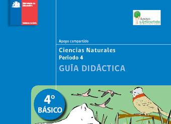 Guía didáctica para la Unidad 4, Ciencias Naturales 4° básico.