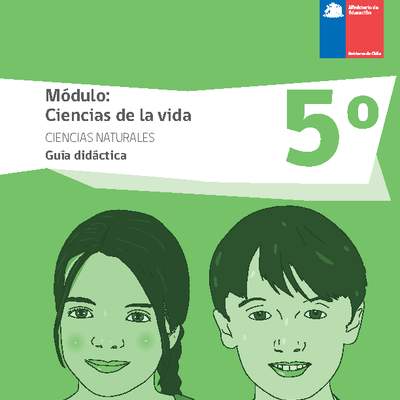 Guía didáctica: Ciencias de la vida, Ciencias Naturales 5° básico. Guía didáctica: Ciencias de la vida, Ciencias Naturales 5° básico.