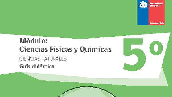 Guía didáctica: Ciencias físicas y químicas, Ciencias Naturales 5° básico.