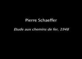 pierre schaeffer - "etude aux chemins de fer"