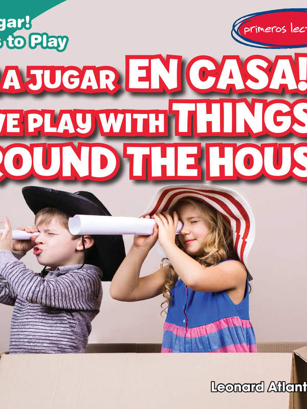 ¡A jugar en casa! / We Play with Things Around the House!