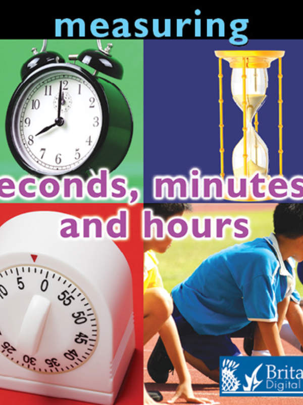 Measuring: Seconds, Minutes, and Hours