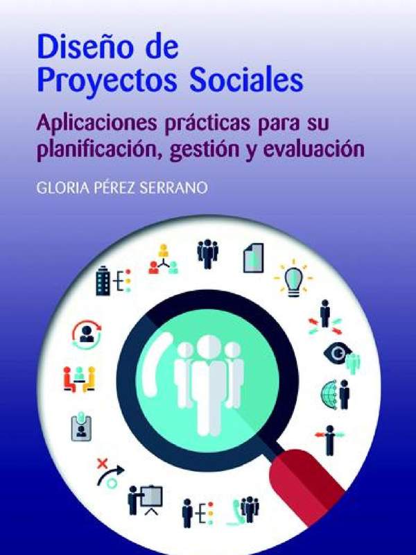 Diseño de proyectos sociales. Aplicaciones prácticas para su planificación, gestión y evaluación