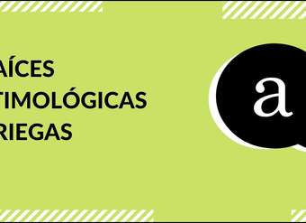 Cápsula - "Raíces etimológicas griegas" - Lenguaje