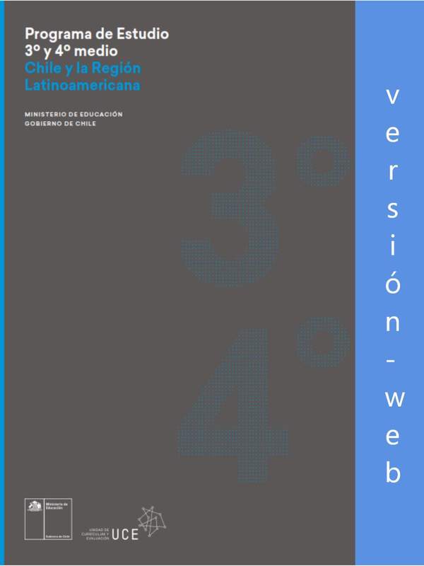 Programa de Historia, Geografía y Ciencias Sociales Chile y la región latinoamericana para 3° y 4° medio Plan de formación general electivo