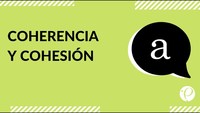 Cápsula - "Coherencia y cohesión" - Lenguaje