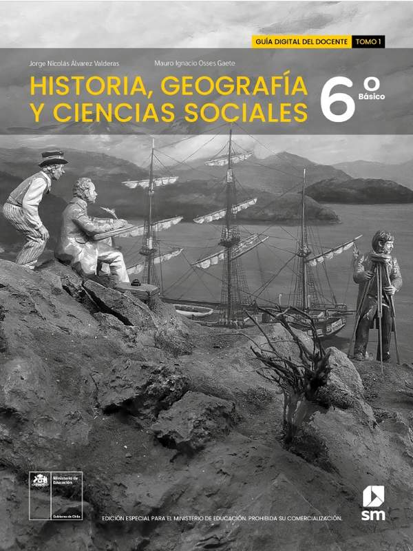 Historia, Geografía y Ciencias Sociales 6º básico. Guía didáctica del docente Tomo 1