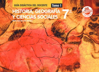 Historia, Geografía y Ciencias Sociales 7º Básico, Guía didáctica del docente Tomo 1