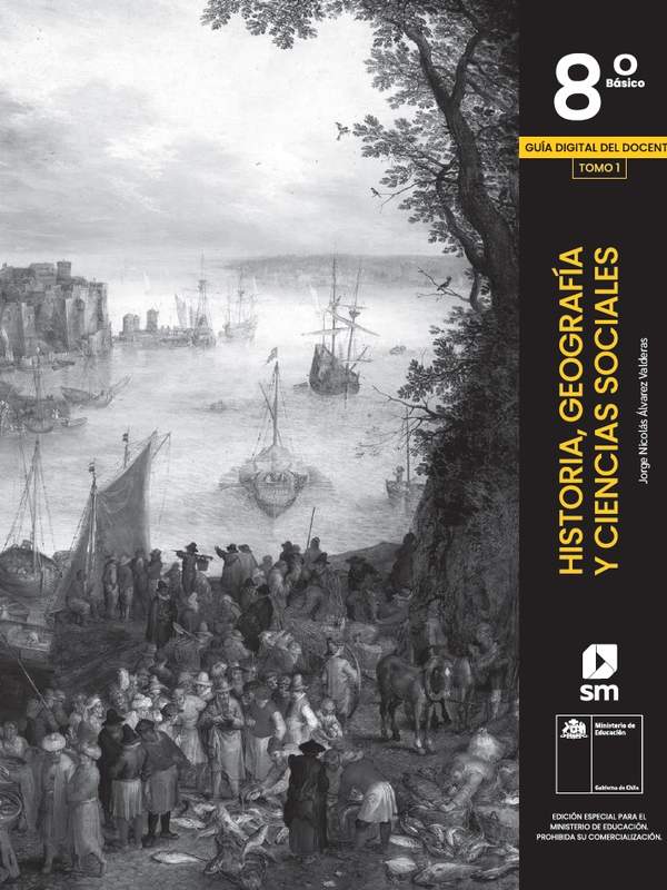  Historia, Geografía y Ciencias Sociales 8° Básico, SM. Portada Guía didáctica del docente Tomo 1