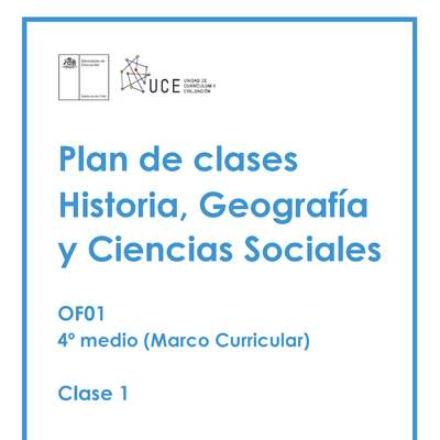 Plan de Clases Nº1 Historia, Geografía y Ciencias sociales 4°Medio OF01: Clase 1