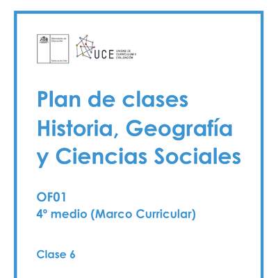 Plan de Clases Nº1 Historia, Geografía y Ciencias sociales 4°Medio OF01: Clase 6