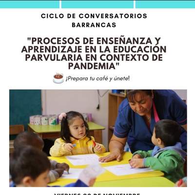 conversatorio de educación parvularia "Procesos de enseñanza y aprendizaje en la educación parvularia en contexto de pandemia"