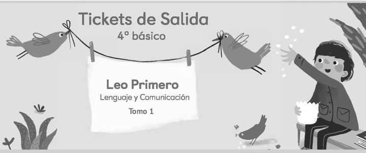 Leo Primero 4° Básico, Tickets de Salida Tomo 1