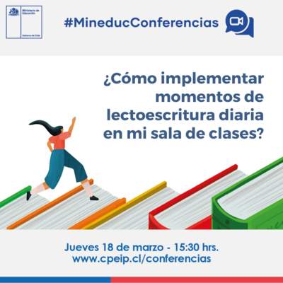 Conferencia: ¿Cómo implementar momentos de lectoescritura diarios en mi sala de clase?, jueves  18 de marzo 15:30 horas