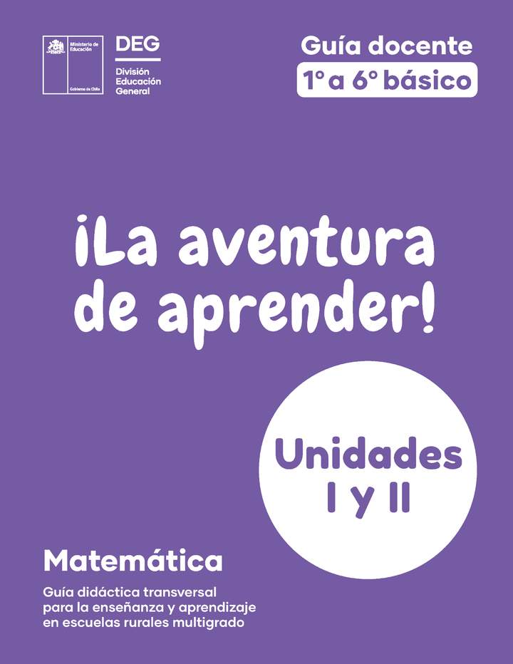 ¡La aventura de aprender! Guía docente Matemática 1° a 6° básico