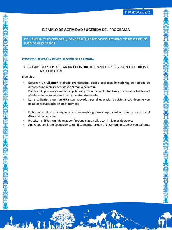 Actividad sugerida: LC01 - Mapuche - U2 - N°2: CREAN Y PRACTICAN UN ÜLKANTUN, UTILIZANDO SONIDOS PROPIOS DEL IDIOMA MAPUCHE LOCAL.