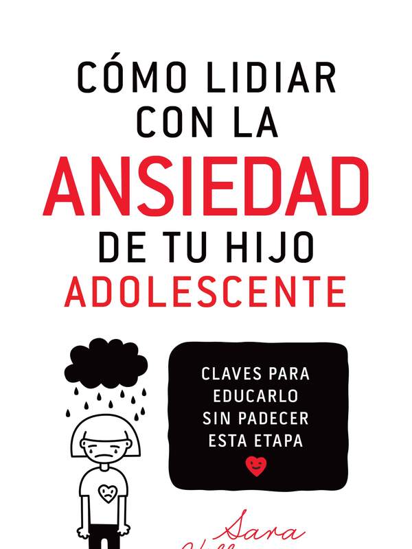 Cómo lidiar con la ansiedad de tu hijo adolescente. Claves para educarlo sin padecer esta etapa